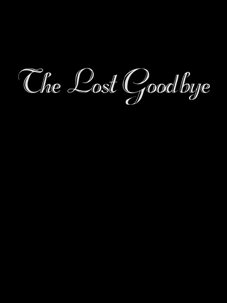 The Lost Goodbye The Lost Goodbye