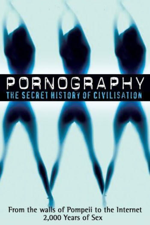 Pornography A Secret History of Civilisation
