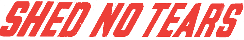Shed No Tears Logo