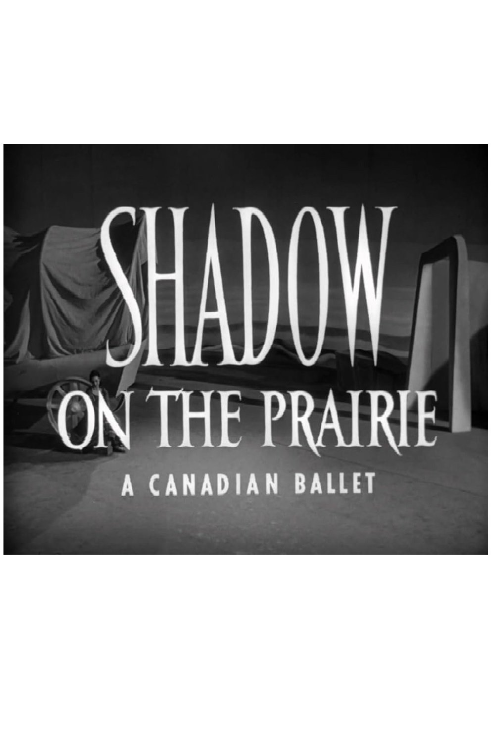 Movie image of : Shadow on the Prairie (A Canadian Ballet)