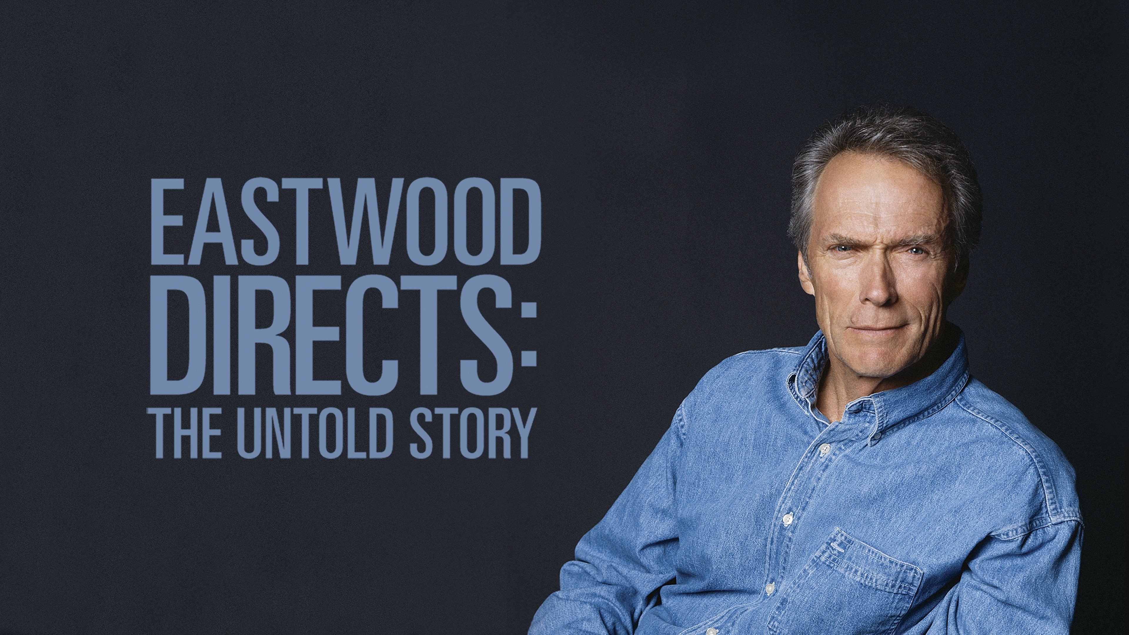 Eastwood Directs: The Untold Story