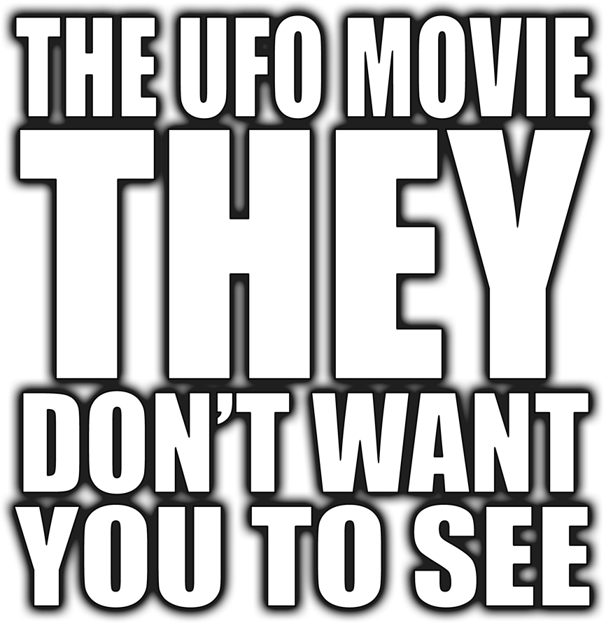 The UFO Movie THEY Don't Want You to See Logo