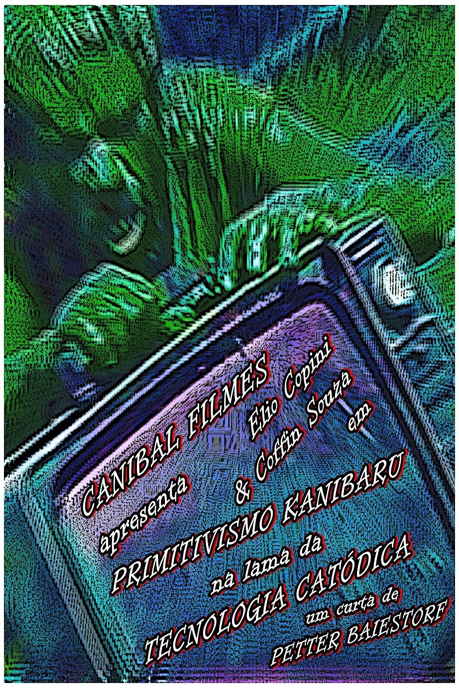 Primitivismo Kanibaru na Lama da Tecnologia Catódica Primitivismo Kanibaru na Lama da Tecnologia Catódica
