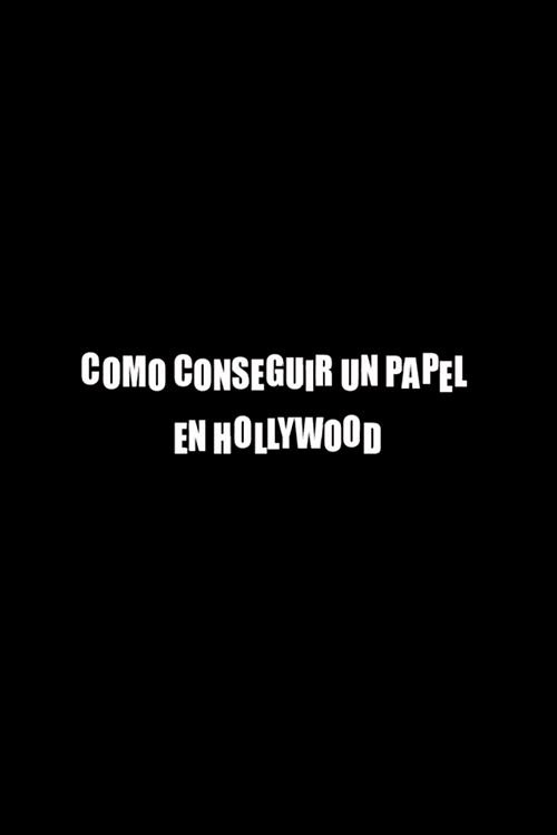 Cómo conseguir un papel en Hollywood Cómo conseguir un papel en Hollywood