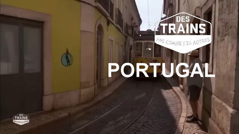 Des trains pas comme les autres - Portugal