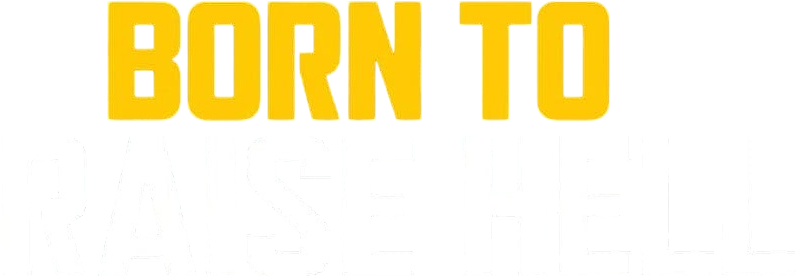 Born to Raise Hell