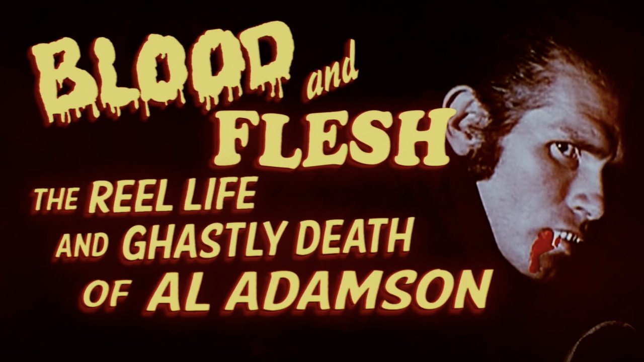 Blood & Flesh: The Reel Life & Ghastly Death of Al Adamson (2019)