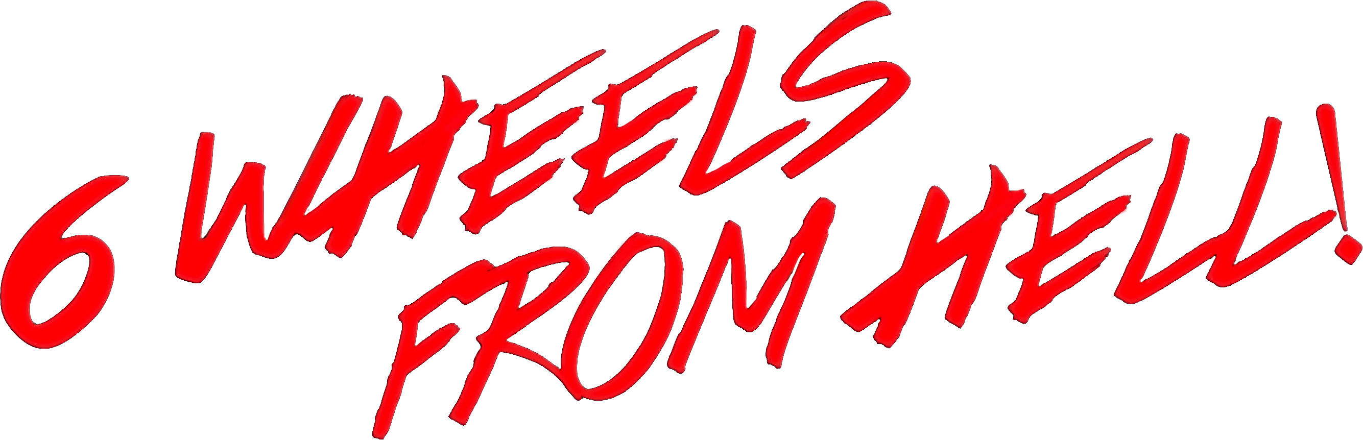 6 Wheels From Hell!