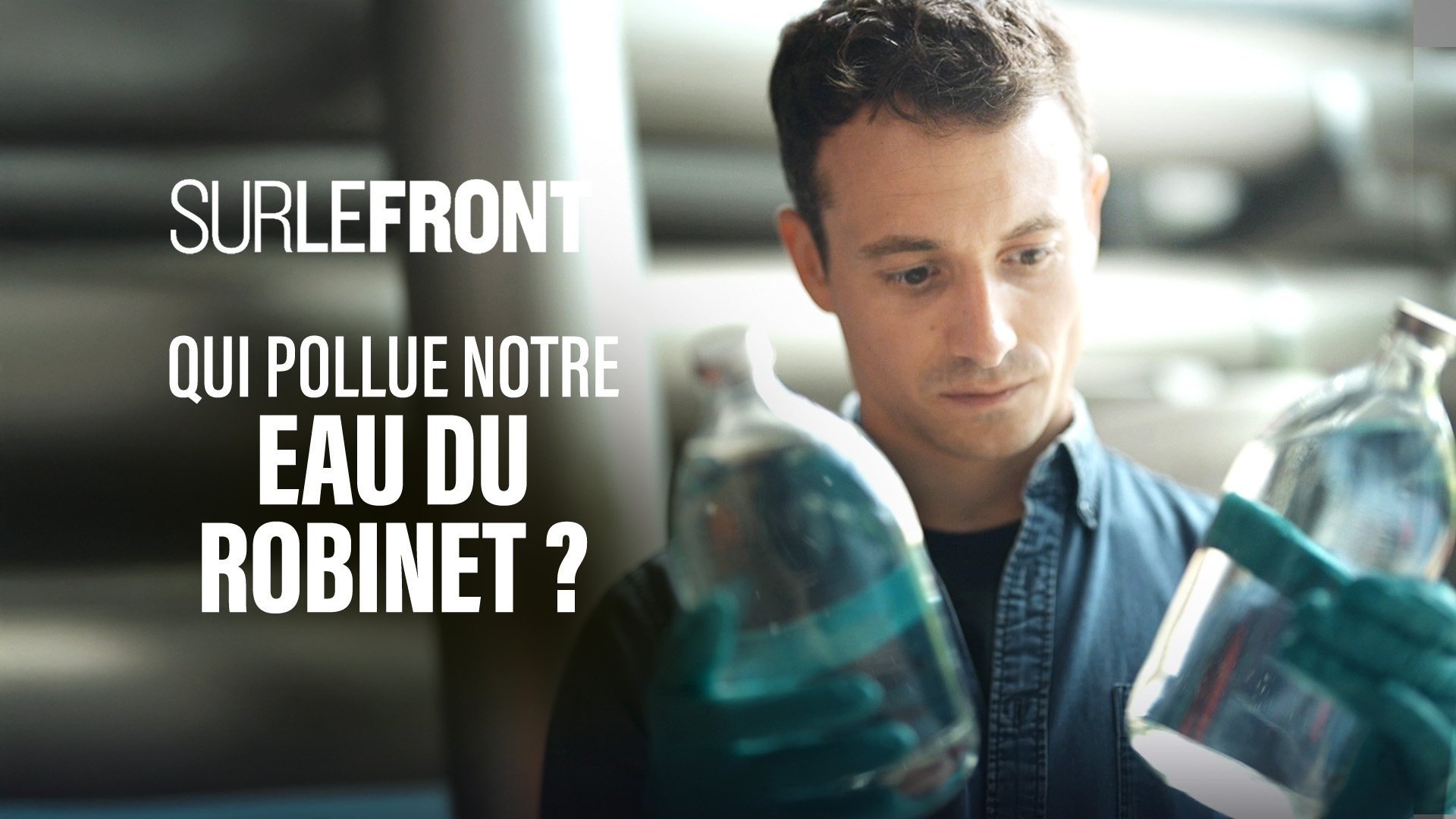 Sur le front - Qui pollue notre eau du robinet ?