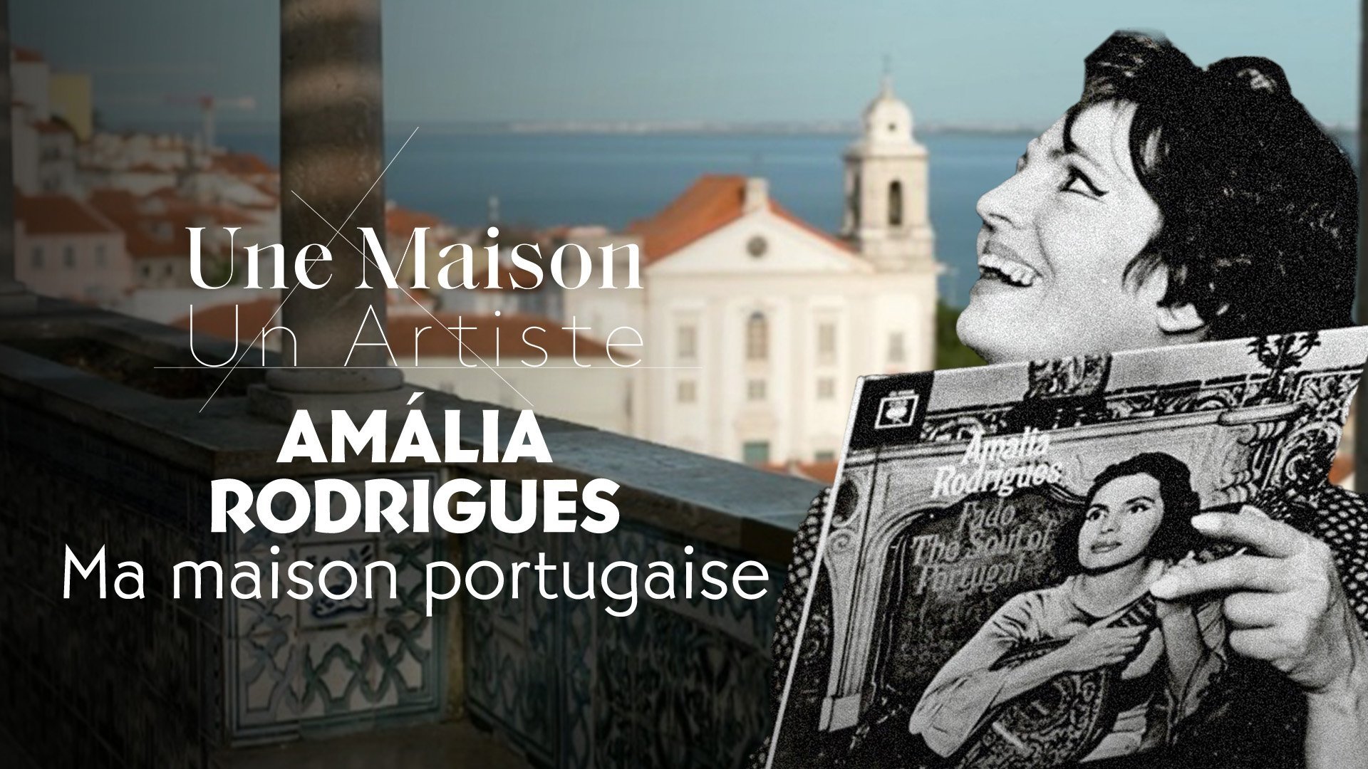 Une Maison, Un Artiste - Amália Rodrigues, ma maison portugaise