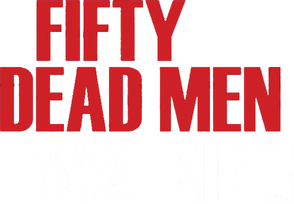Fifty Dead Men Walking