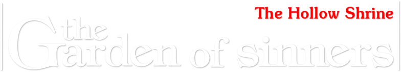 The Garden of Sinners: The Hollow Shrine