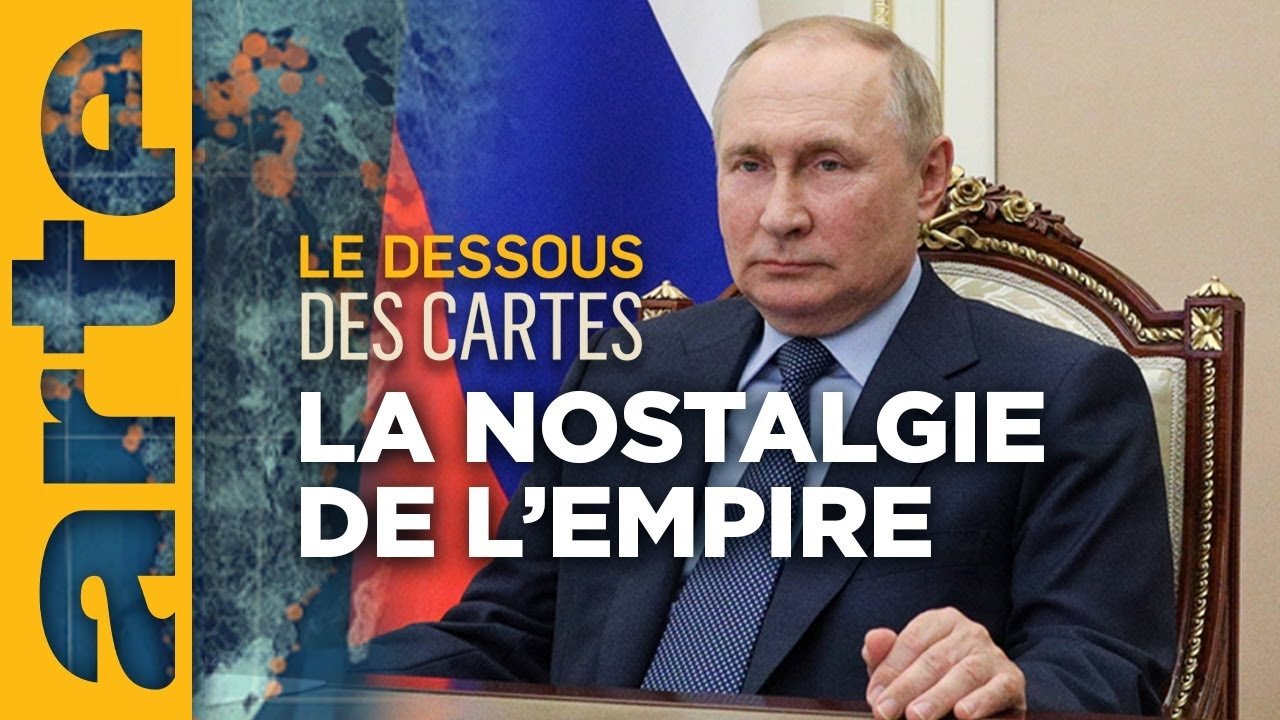 Le Dessous des cartes - V. Poutine : la nostalgie de l’empire