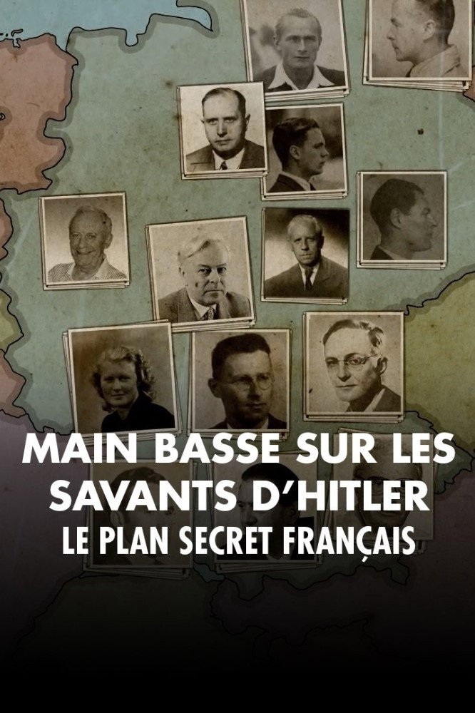 Mains basses sur les savants d'Hitler, le plan secret fran&ccedil;ais