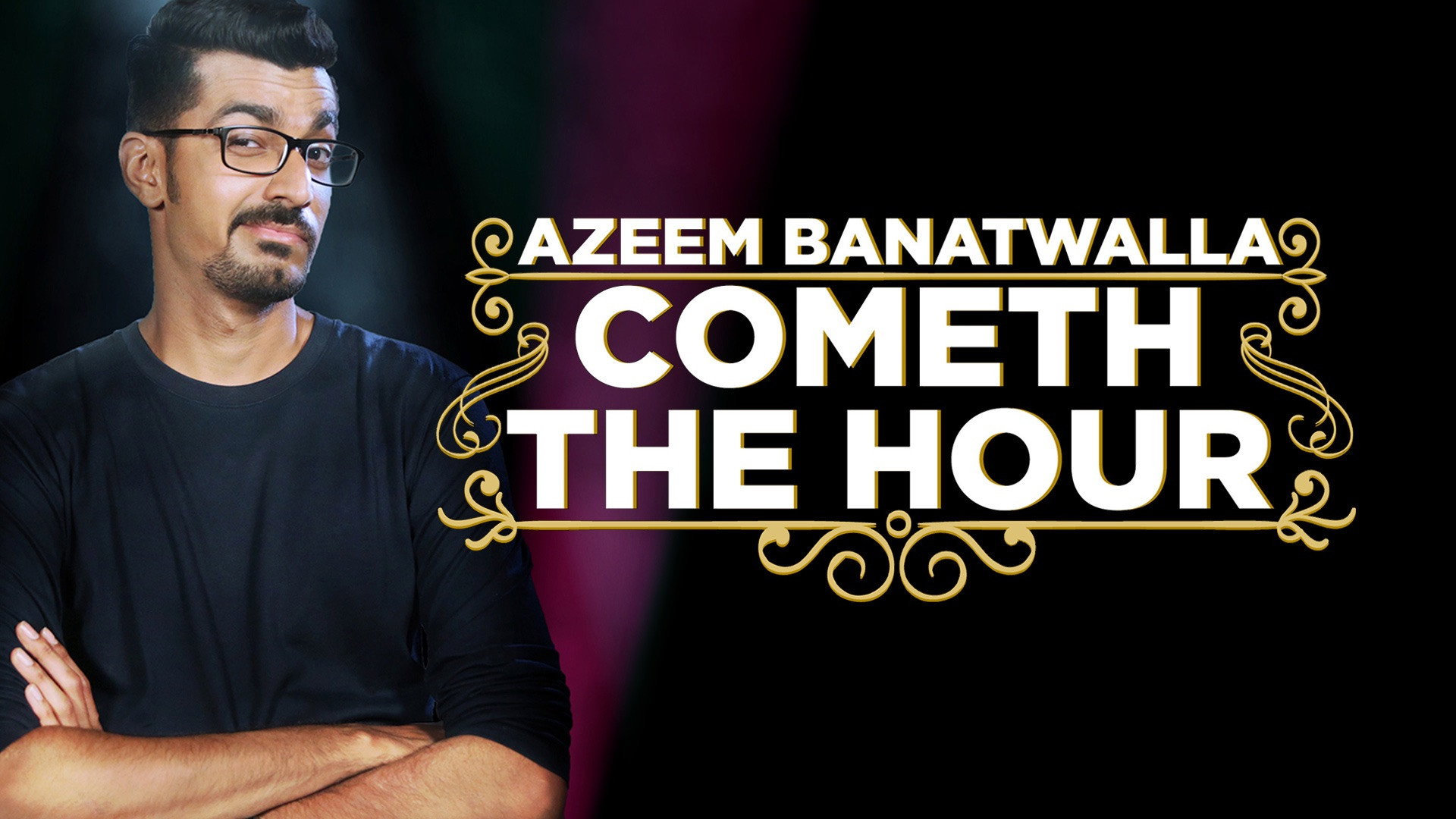 Azeem Banatwalla: Cometh The Hour