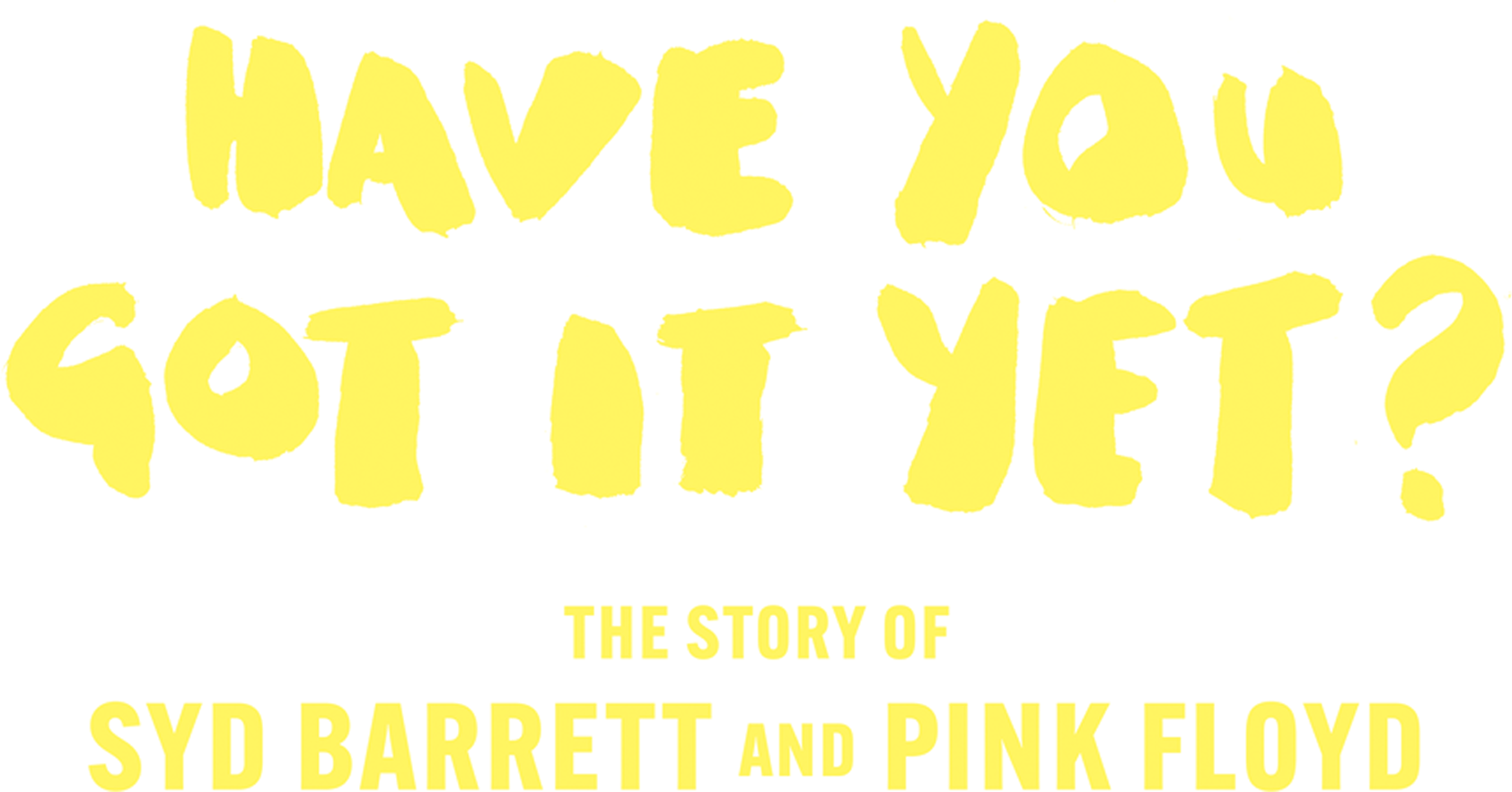 Have You Got It Yet? The Story of Syd Barrett and Pink Floyd Logo