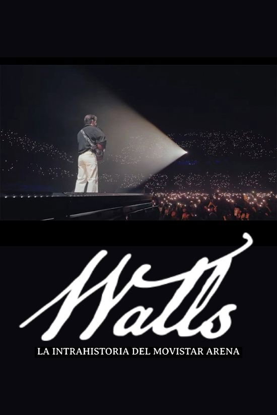 Walls - La intrahistoria del Movistar Arena