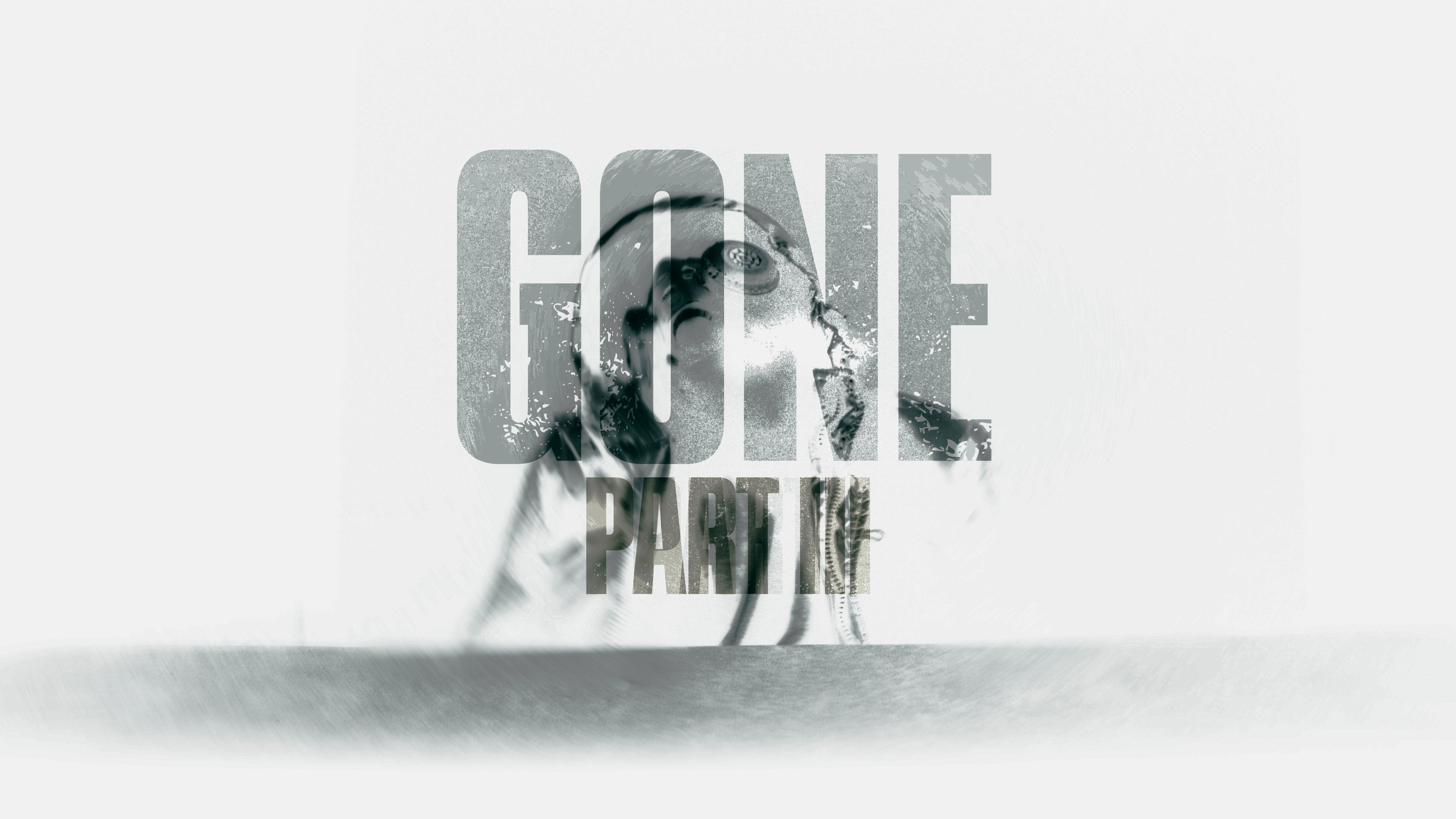 Gone Part Three