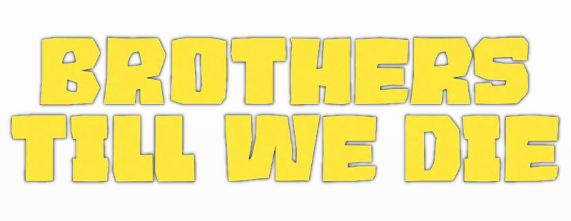 Brothers Till We Die