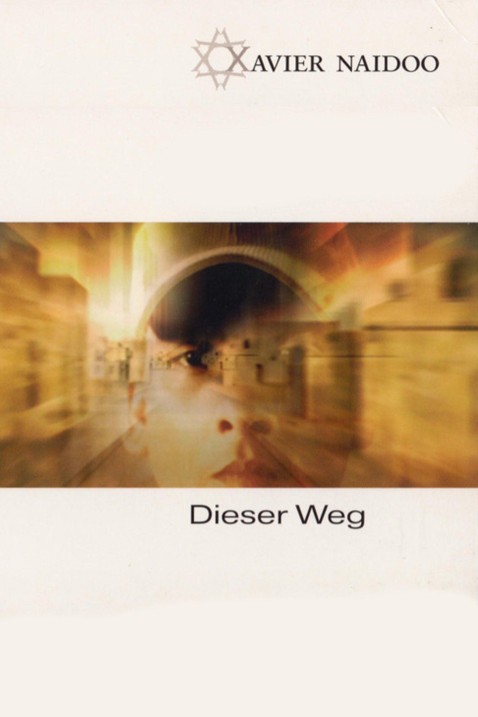 Xavier Naidoo - Dieser Weg Xavier Naidoo - Dieser Weg