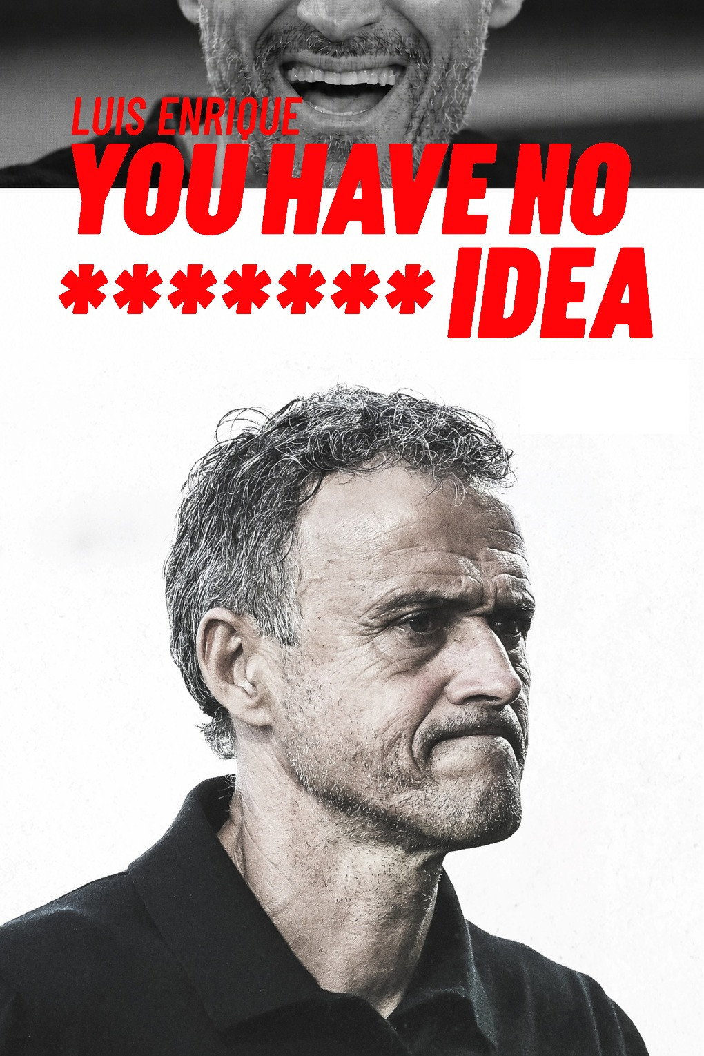 You Have No ******* Idea Poster