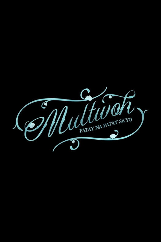 Multwoh (Patay na Patay Sa’yo)