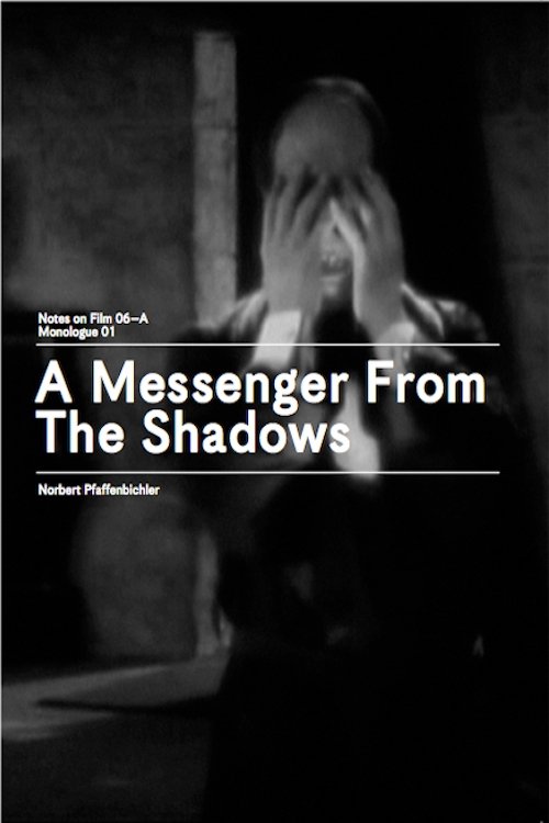 A Messenger from the Shadows (Notes on Film 06 A/Monologue 01)