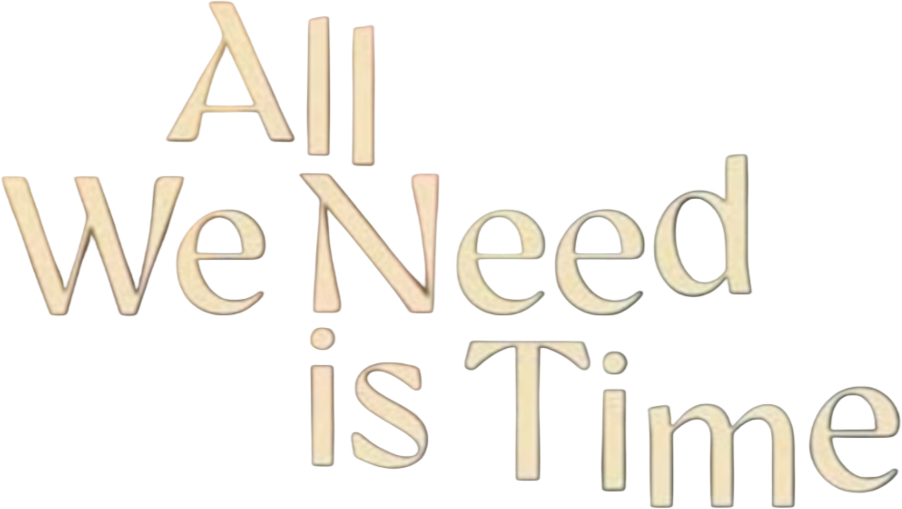 All We Need Is Time