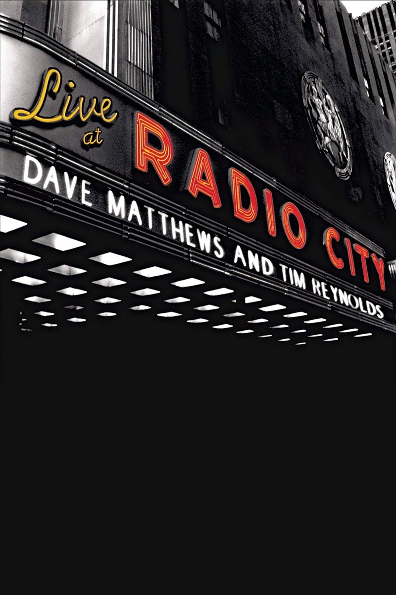 Dave Matthews & Tim Reynolds - Live at Radio City Music Hall