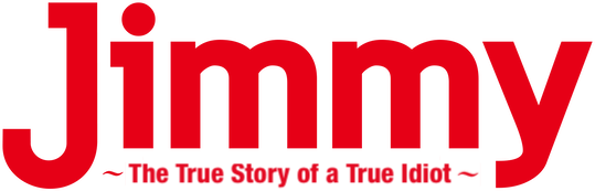 Jimmy: The True Story of a True Idiot Logo