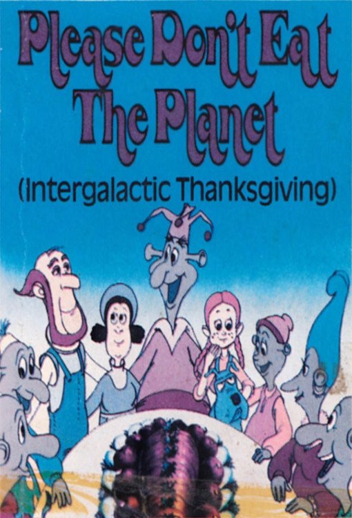 Intergalactic Thanksgiving, or Please Don't Eat the Planet
