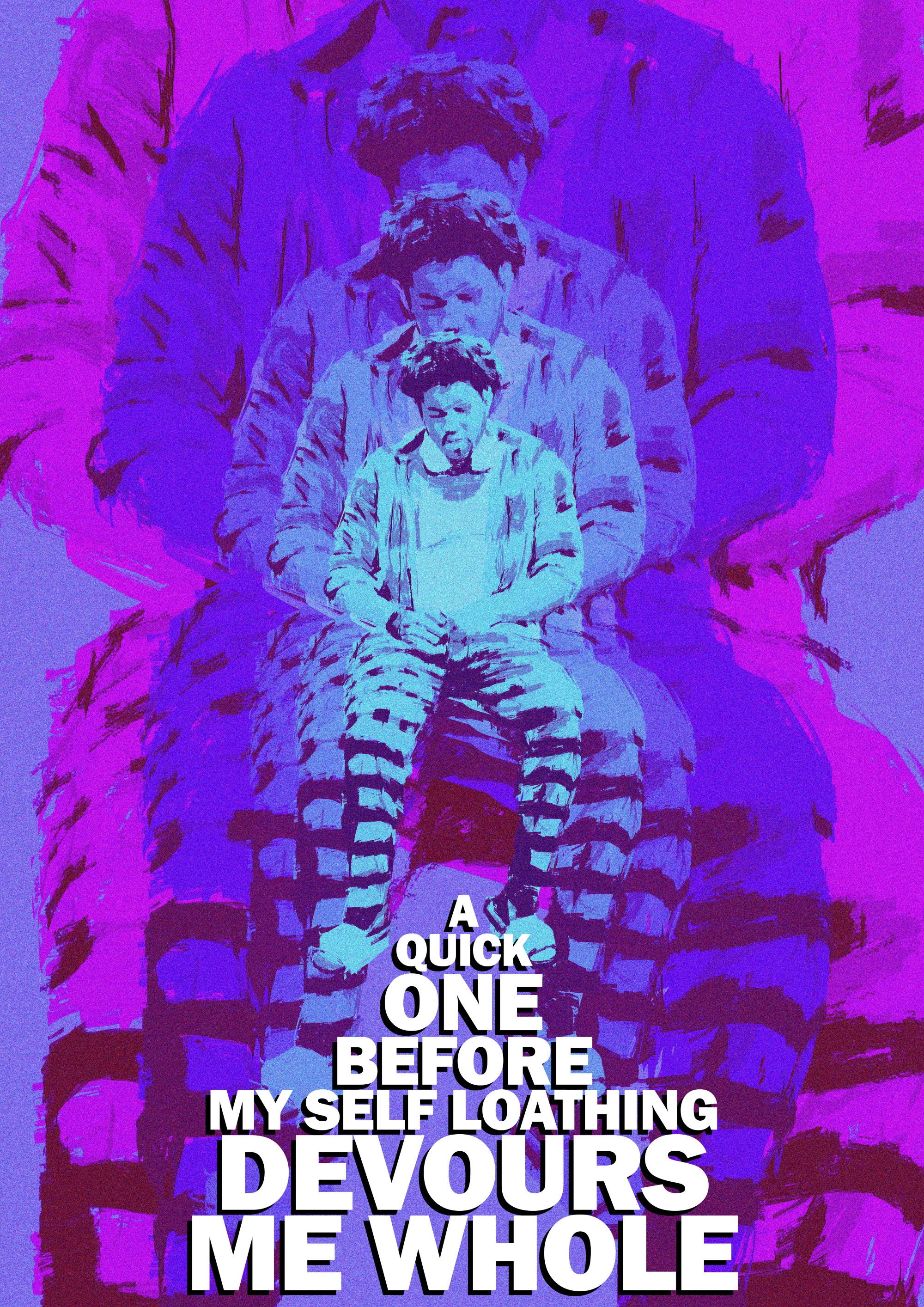 A Quick One Before my Self Loathing Devours Me Whole