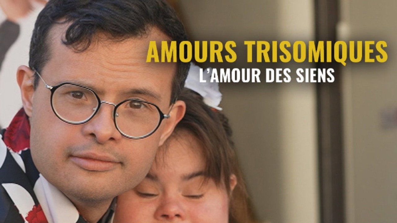 Amours trisomiques, l'amour des siens