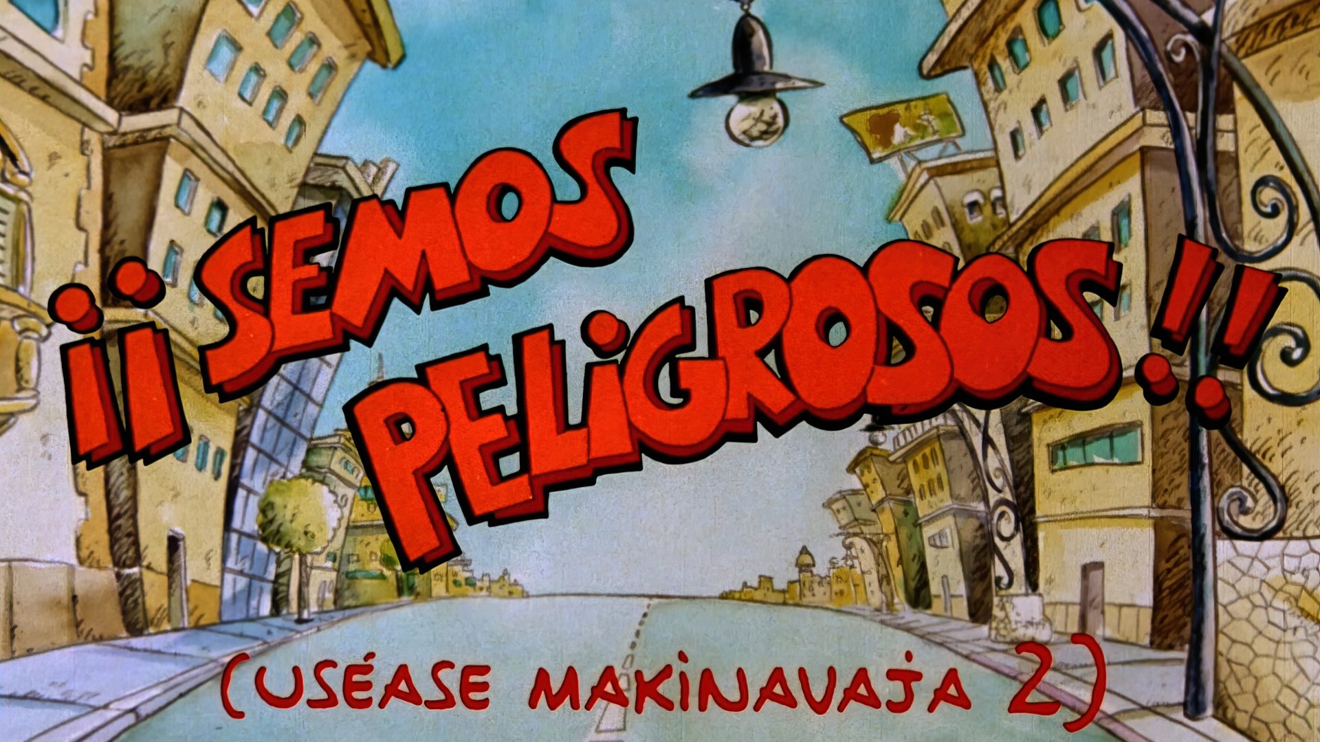 ¡Semos peligrosos! (Uséase Makinavaja 2) (1993)