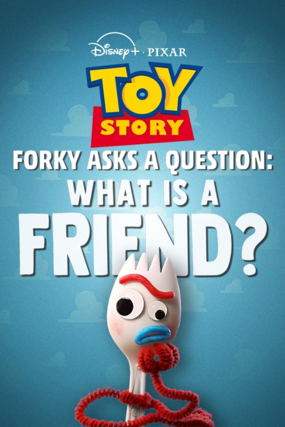 Forky Asks a Question: What Is a Friend?
