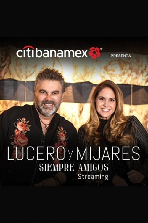 Lucero y Mijares: Siempre Amigos Lucero y Mijares: Siempre Amigos
