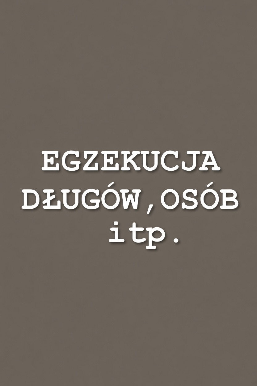 Egzekucja długów, osób itp.
