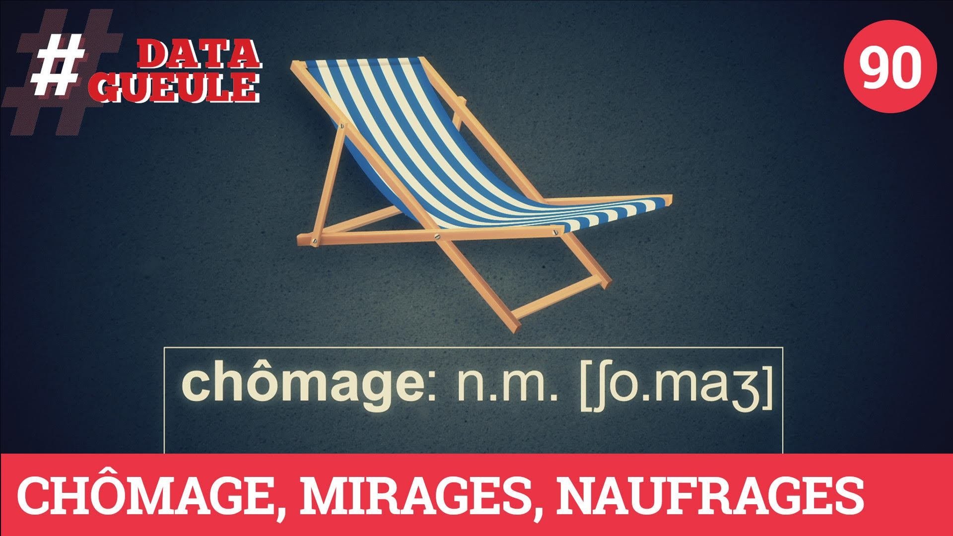 Data Gueule - Chômage, mirages, naufrages