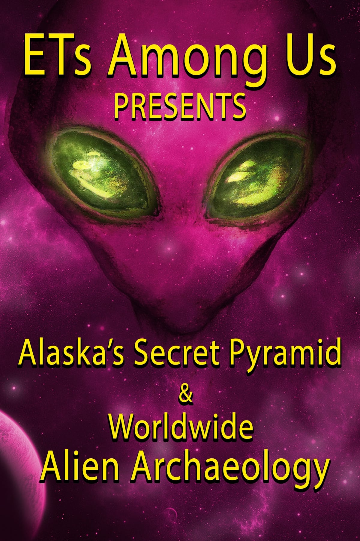 ETs Among Us Presents: Alaska's Secret Pyramid and Worldwide Alien Archaeology on FREECABLE TV