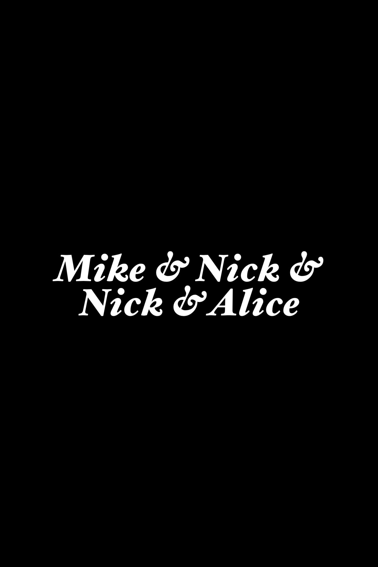 Mike & Nick & Nick & Alice