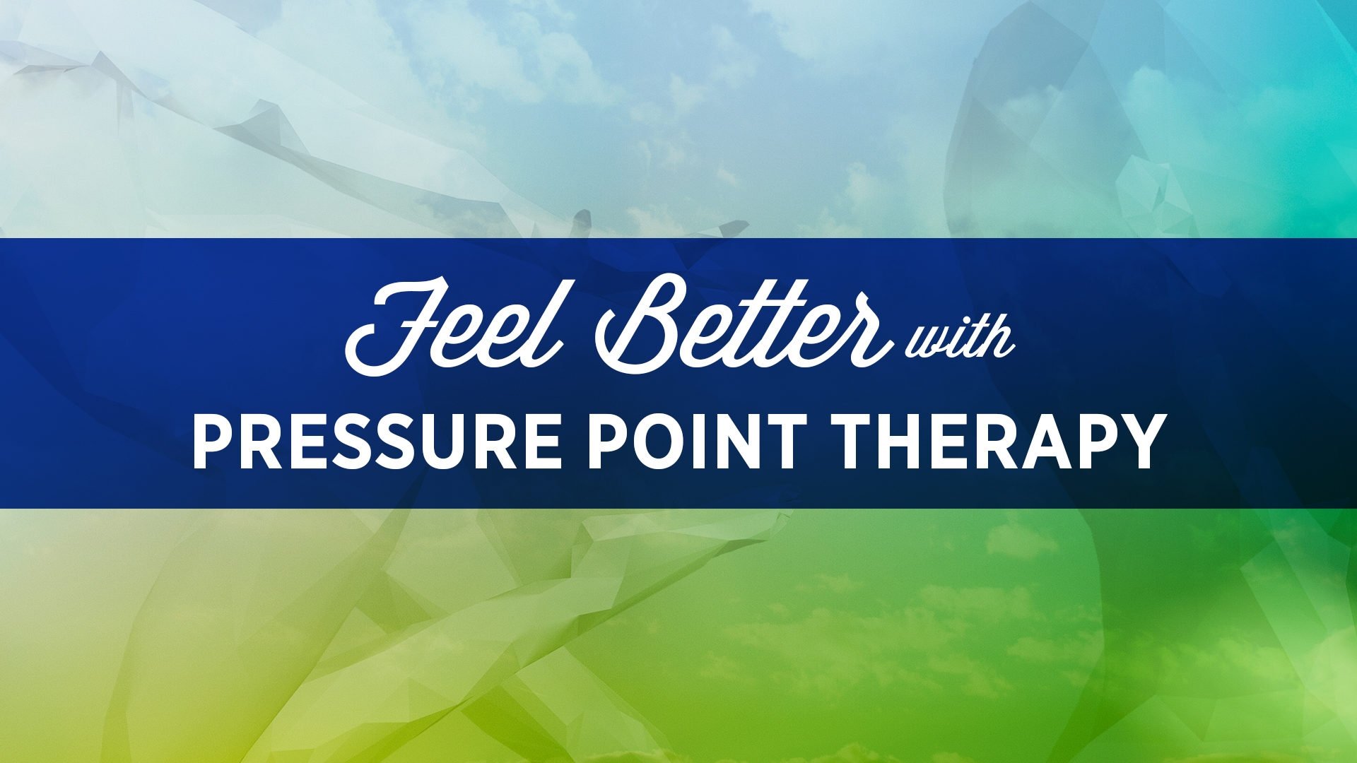 Feel Better with Pressure Point Therapy (2016)