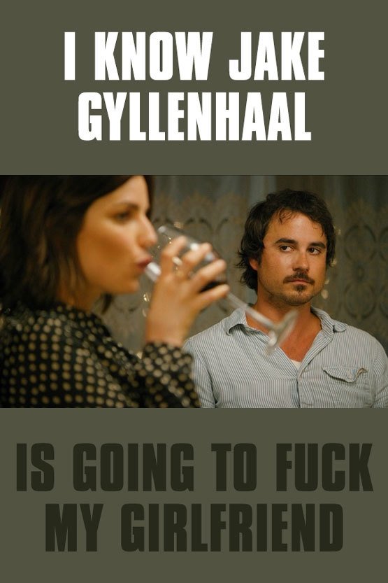 I Know Jake Gyllenhaal Is Going to Fuck My Girlfriend