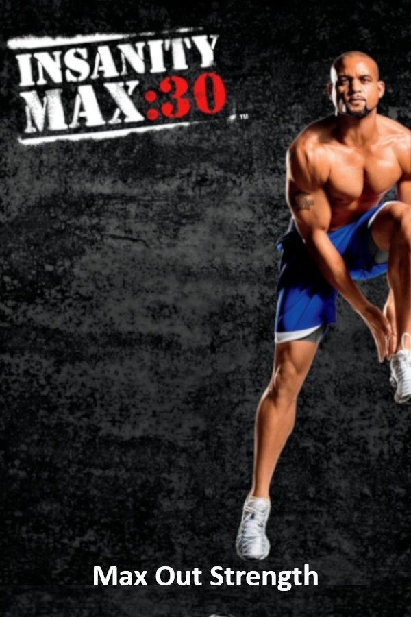 Insanity Max: 30 - Max Out Strength Insanity Max: 30 - Max Out Strength