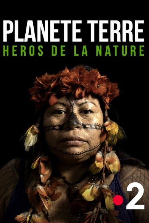 Plan&egrave;te Terre, h&eacute;ros de la nature