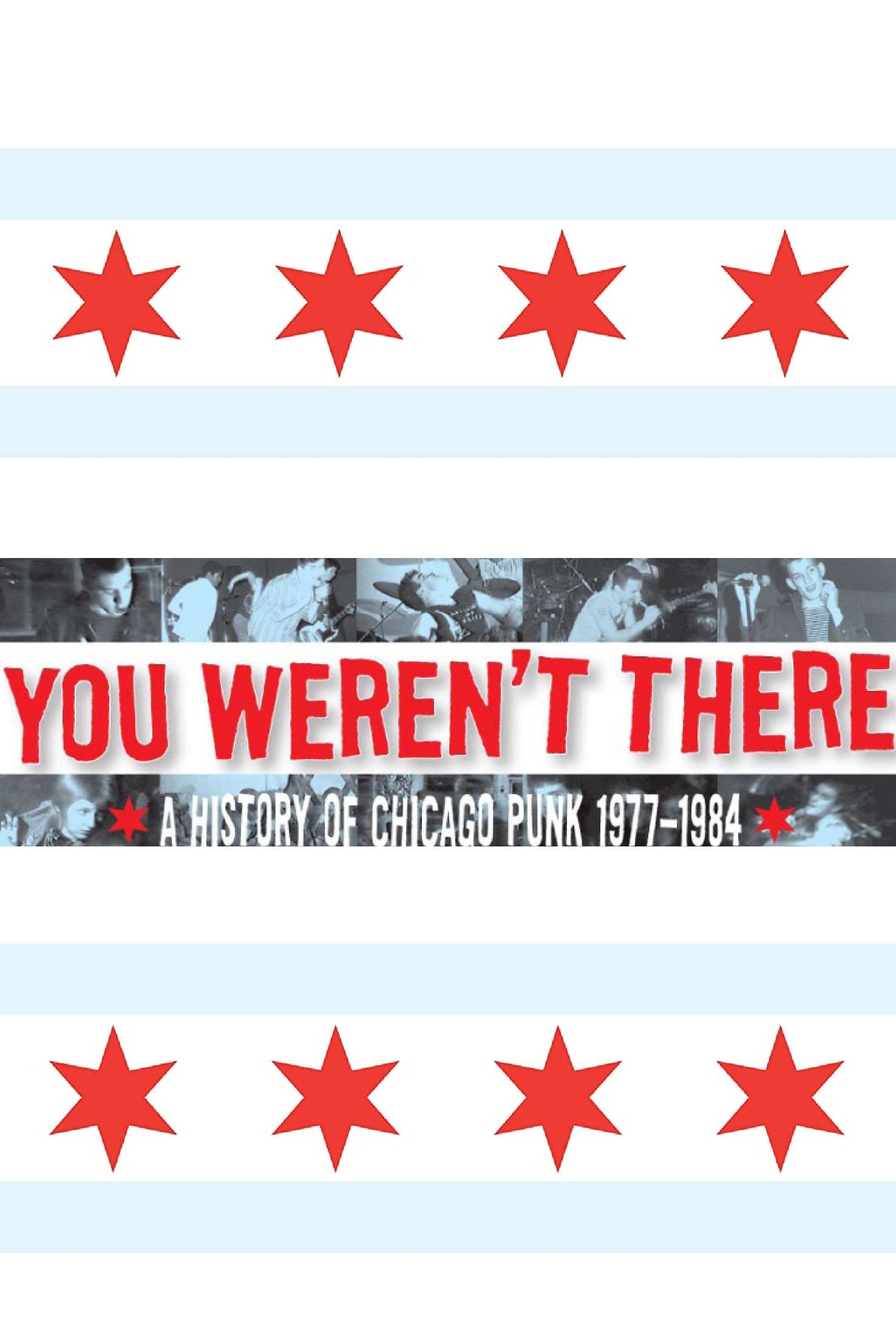 You Weren't There: A History of Chicago Punk 1977–1984