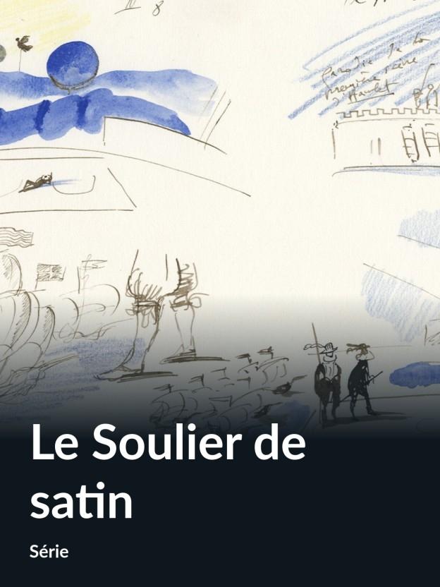 Le Soulier de Satin Le Soulier de Satin