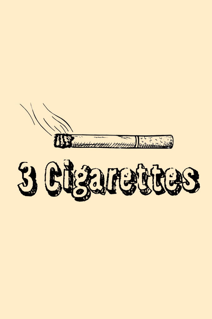 3 Cigarettes