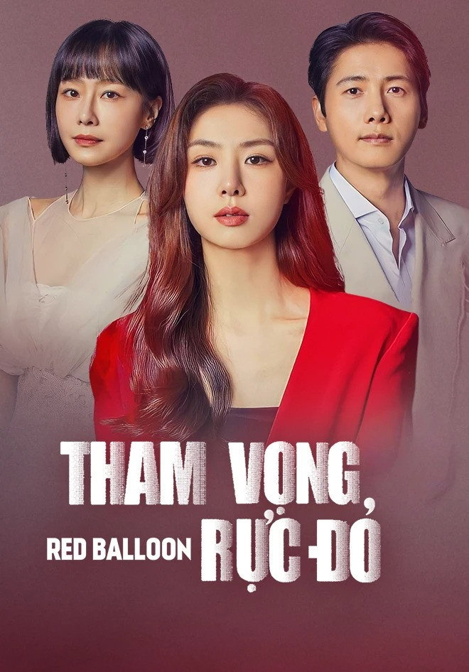 Tham Vọng Rực Đỏ - Red Balloon Tham Vọng Rực Đỏ - Red Balloon