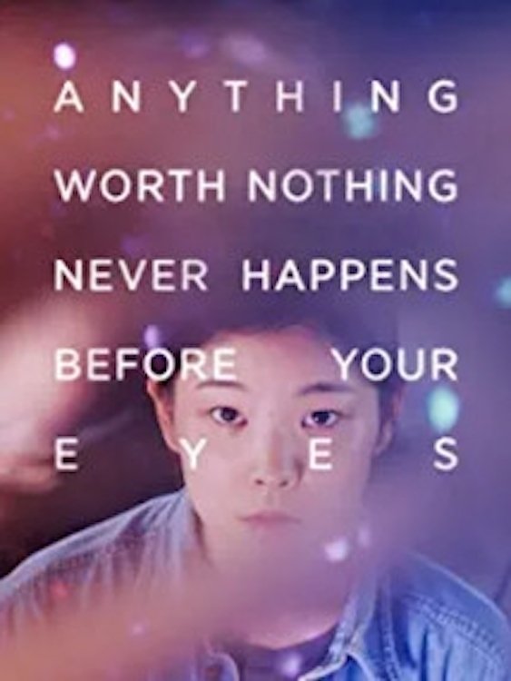 Anything worth noting never happens before your eyes Poster