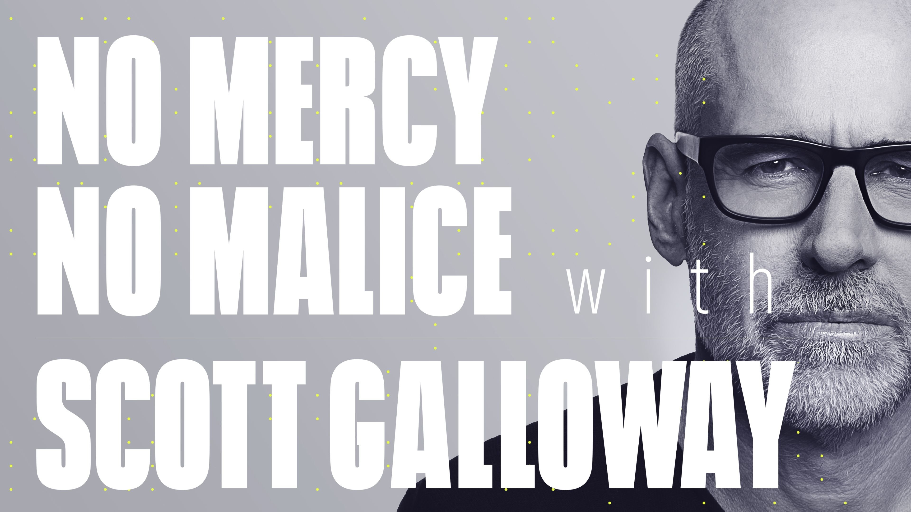 No Mercy, No Malice with Scott Galloway